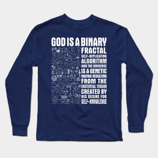 God is a binary, fractal, self-replicating Long Sleeve T-Shirt